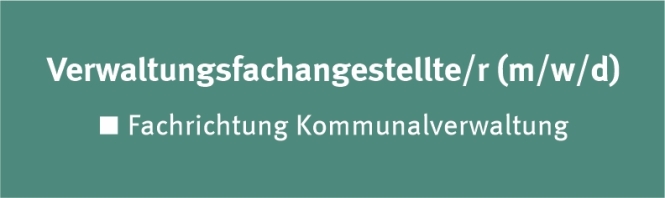 Verwaltungsfachangestellte/r (m/w/d), Fachrichtung Kommunalverwaltung 